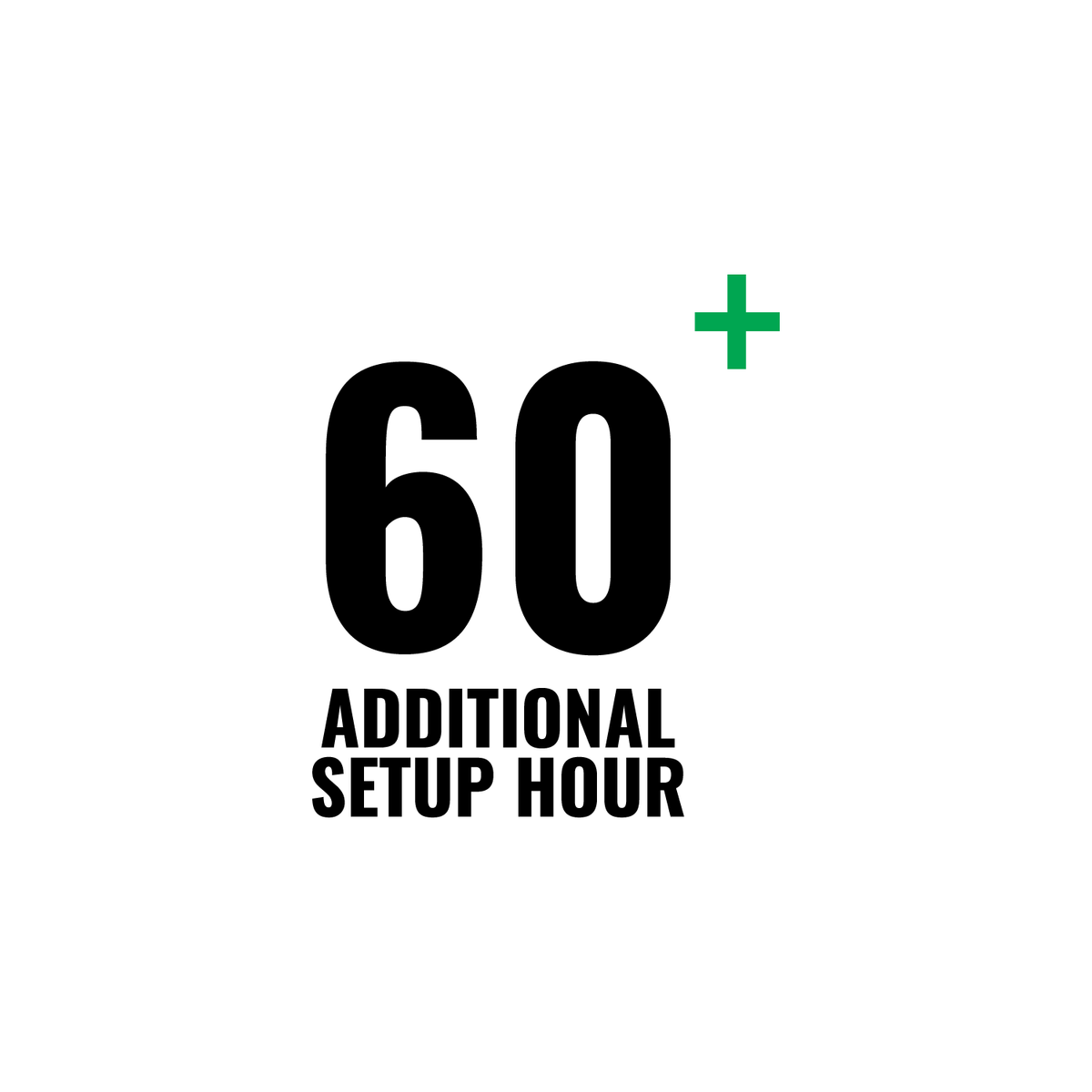 ADDITIONAL SETUP HOUR
